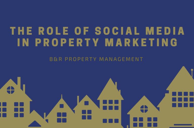 The Role of Social Media in Property Marketing