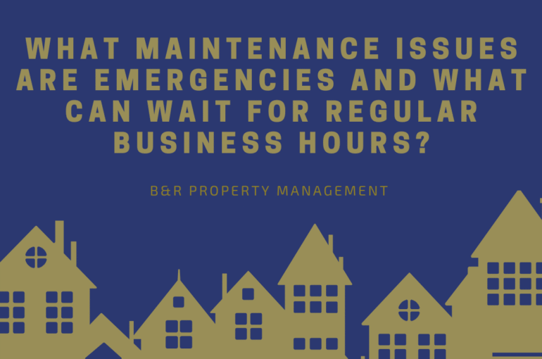 What Maintenance Issues Are Emergencies And What Can Wait For Regular Business Hours