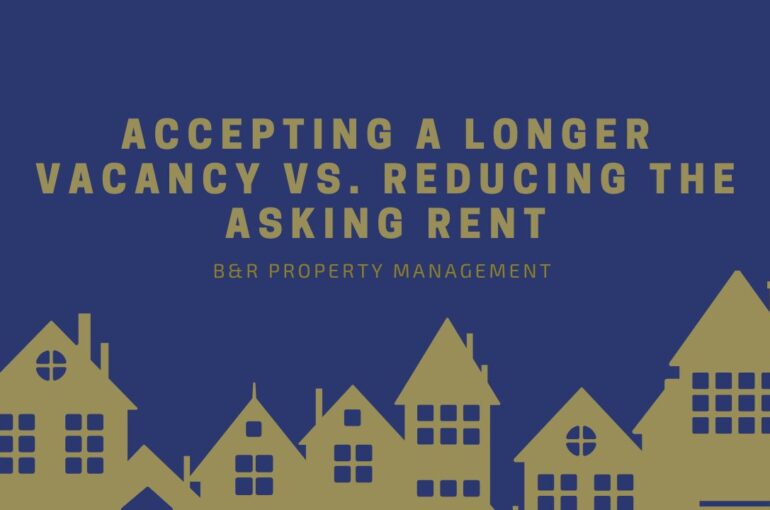 Accepting a Longer Vacancy vs. Reducing the Asking Rent